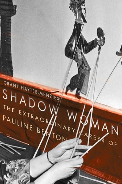 Cover for Grant Hayter-Menzies · Shadow Woman: The Extraordinary Career of Pauline Benton (Gebundenes Buch) (2013)