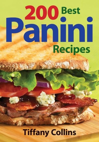 Cover for Tiffany Collins · 200 Best Panini Recipes (Paperback Book) (2011)