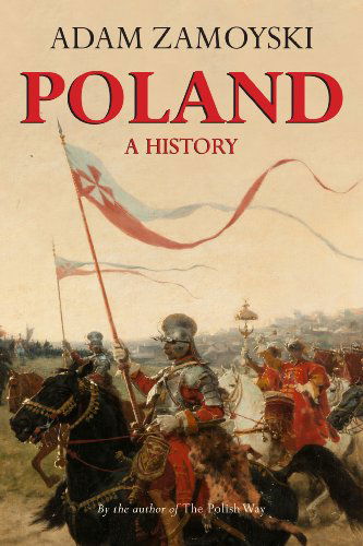 Cover for Adam Zamoyski · Poland: a History (Paperback Book) [USA edition] (2012)