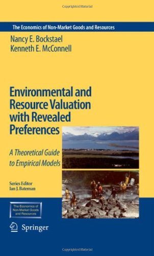 Nancy E. Bockstael · Environmental and Resource Valuation with Revealed Preferences: A Theoretical Guide to Empirical Models - The Economics of Non-Market Goods and Resources (Hardcover bog) [New edition] (2006)