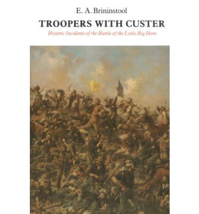 Cover for E. A. Brininstool · Troopers with Custer: Historic Incidents of the Battle of the Little Big Horn (Taschenbuch) (1989)