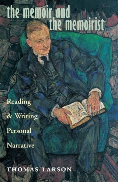 Cover for Thomas Larson · The Memoir and the Memoirist: Reading and Writing Personal Narrative (Taschenbuch) (2007)