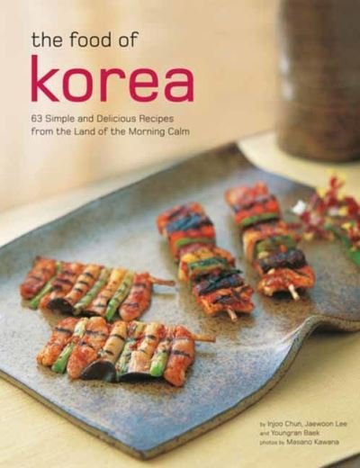 Cover for Injoo Chun · The Food of Korea: 63 Simple and Delicious Recipes from the land of the Morning Calm - Authentic Recipes Series (Paperback Book) (2021)