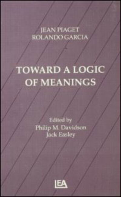 Toward A Logic of Meanings - Jean Piaget - Books - Taylor & Francis Inc - 9780805803013 - May 1, 1991