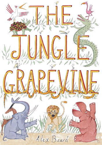 The Jungle Grapevine - Alex Beard - Kirjat - Abrams - 9780810980013 - keskiviikko 1. heinäkuuta 2009