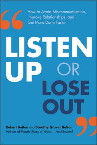 Cover for Robert Bolton · Listen Up or Lose Out: How to Avoid Miscommunication, Improve Relationships, and Get More Done Faster (Paperback Book) [Special edition] (2018)