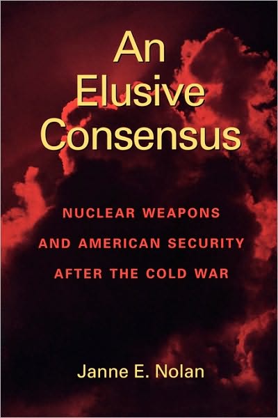 Cover for Janne E. Nolan · An Elusive Consensus: Nuclear Weapons and American Security after the Cold War (Paperback Book) (1999)
