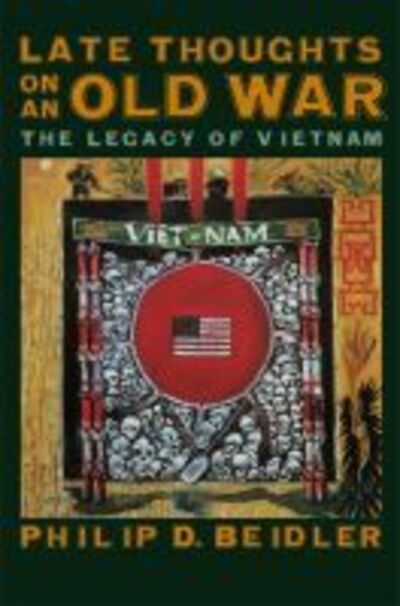 Cover for Philip D. Beidler · Late Thoughts on an Old War: The Legacy of Vietnam (Paperback Book) (2007)