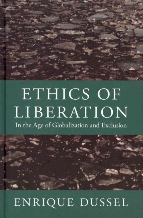 Cover for Enrique Dussel · Ethics of Liberation: In the Age of Globalization and Exclusion - Latin America Otherwise (Hardcover Book) (2013)