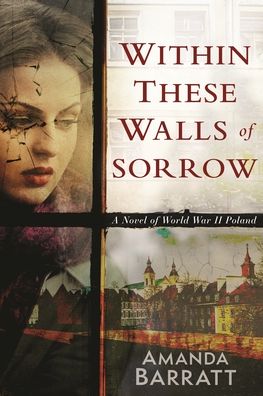 Cover for Amanda Barratt · Within These Walls of Sorrow: A Novel of World War II Poland (Paperback Book) (2023)