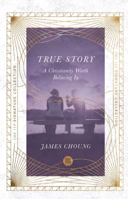 Cover for James Choung · True Story – A Christianity Worth Believing In (Paperback Book) (2022)