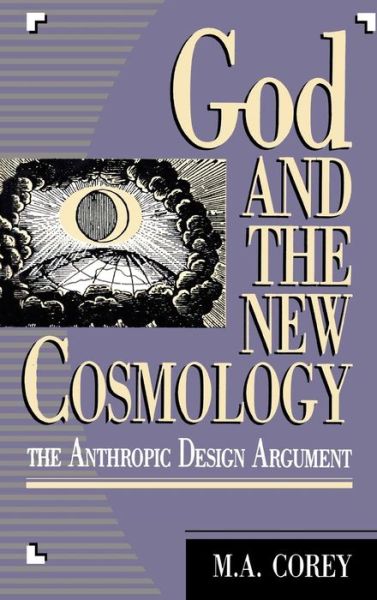 Cover for Michael Corey · God and the New Cosmology: The Anthropic Design Argument (Hardcover Book) (1993)