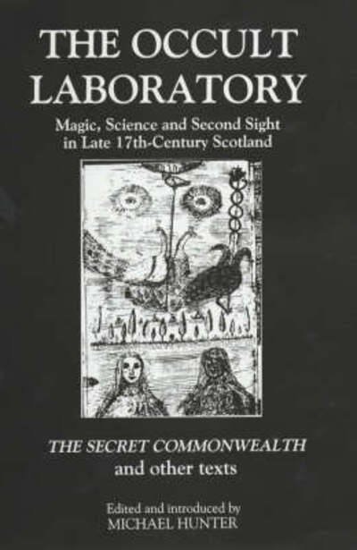 Cover for Michael Hunter · The Occult Laboratory: Magic, Science and Second Sight in Late Seventeenth-Century Scotland. A new edition (Hardcover Book) (2001)