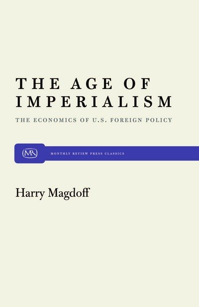 Cover for Harry Magdoff · The Age of Imperialism: the Economics of U.s. Foreign Policy (Paperback Book) [1st Modern Reader Ed edition] (2000)