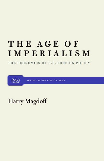 Cover for Harry Magdoff · The Age of Imperialism: the Economics of U.s. Foreign Policy (Pocketbok) [1st Modern Reader Ed edition] (2000)