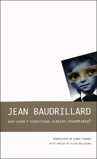 Cover for Jean Baudrillard · Why Hasn't Everything Already Disappeared? - SB-The French List (Paperback Book) (2016)