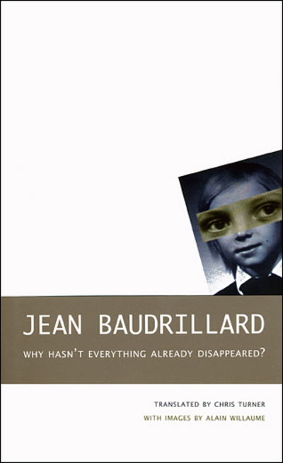 Why Hasn't Everything Already Disappeared? - SB-The French List - Jean Baudrillard - Books - Seagull Books London Ltd - 9780857424013 - October 4, 2016