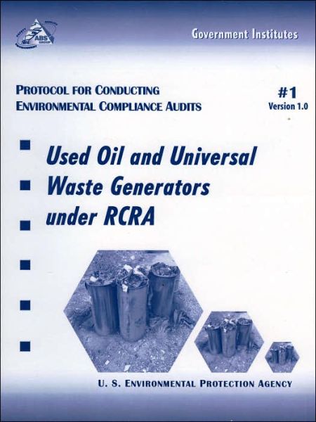 Cover for U.S. Environmental Protection Agency · Protocol for Conducting Environmental Compliance Audits: Used Oil and Universal Waste Generators under RCRA (Spiralbok) (2001)