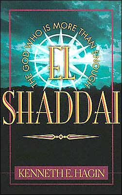 El Shaddai: the God Who is More Than Enough - Kenneth E. Hagin - Books - Kenneth Hagin Ministries - 9780892764013 - 1980