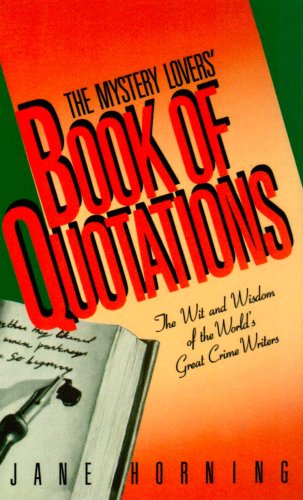 Cover for Jane Horning · Mystery Lovers' Book of Quotations: The Wit and Wisdom of the World's Great Crime Writers (Hardcover Book) (1988)
