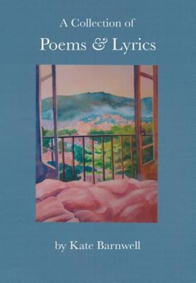 A Collection of Poems & Lyrics - Kate Barnwell - Livres - Not Avail - 9780957498013 - 6 janvier 2015