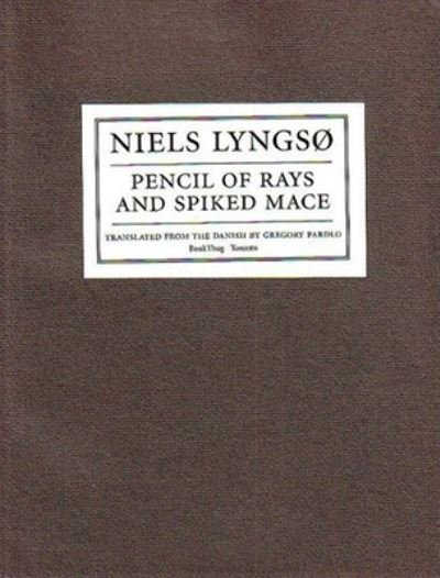 Cover for Niels Lyngsø · Pencil of Rays and Spiked Mace: Selected Poems - Literature in Translation Series (Paperback Bog) [First Edition edition] (2004)