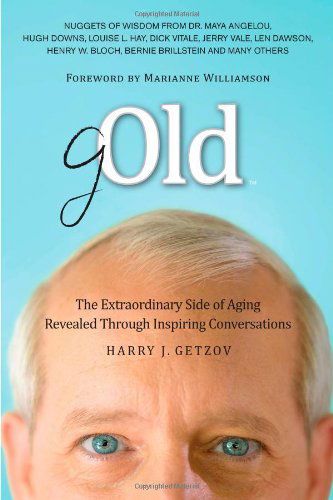 Cover for Harry J. Getzov · Gold: the Extraordinary Side of Aging Revealed Through Inspiring Conversations (Paperback Book) (2011)