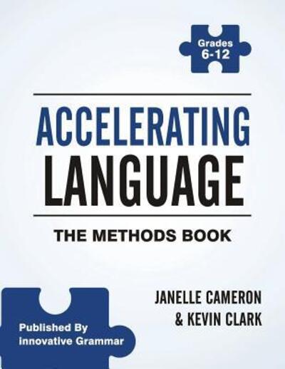 Accelerating Language: the Methods Book - Janelle Cameron - Books - Innovative Grammar - 9780983899013 - March 28, 2014