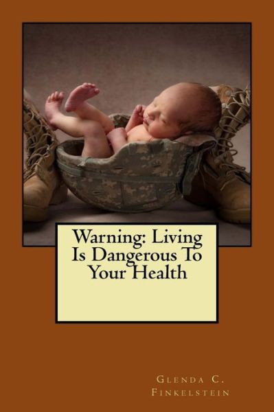 Cover for Glenda C Finkelstein · Warning: Living is Dangerous to Your Health (Paperback Book) (2015)
