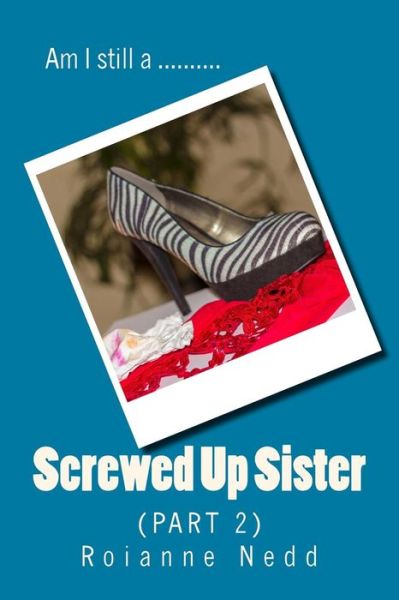 Cover for Roianne Nedd · Screwed up Sister - Part 2 (Paperback Book) (2017)