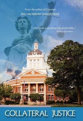 Collateral Justice - Bili Morrow Shelburne - Books - Wendover Press - 9780996743013 - September 14, 2015