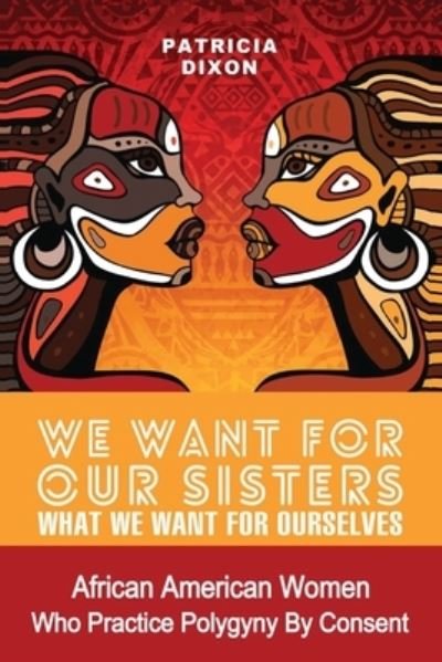 Cover for Patricia Dixon · We Want for Our Sisters What We Want for Ourselves (Paperback Book) (2021)