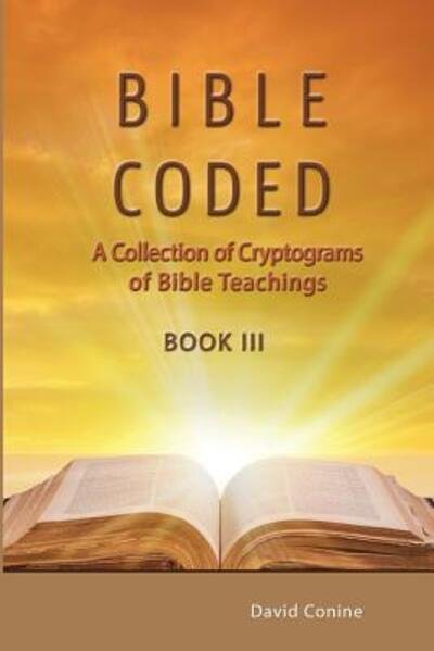 Cover for David Conine · Bible Coded LLL : A Collection of Crytograms of Bible Teachings (Taschenbuch) (2017)