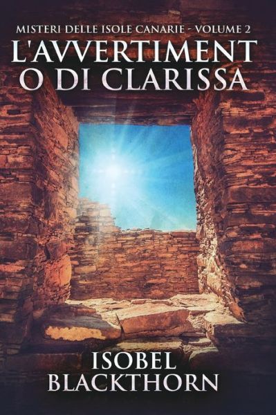 Cover for Isobel Blackthorn · L'avvertimento di Clarissa (Misteri delle Isole Canarie - Volume 2) (Paperback Book) (2021)