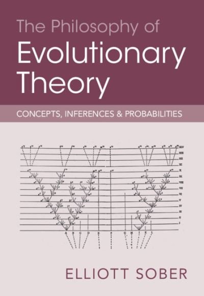 Cover for Sober, Elliott (University of Wisconsin, Madison) · The Philosophy of Evolutionary Theory: Concepts, Inferences, and Probabilities (Taschenbuch) (2024)