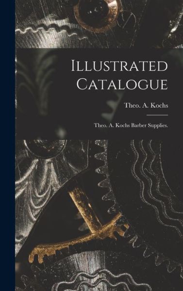 Cover for Theo a Kochs · Illustrated Catalogue (Hardcover Book) (2021)