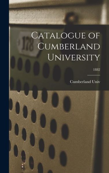 Cover for Cumberland Univ · Catalogue of Cumberland University; 1882 (Hardcover Book) (2021)