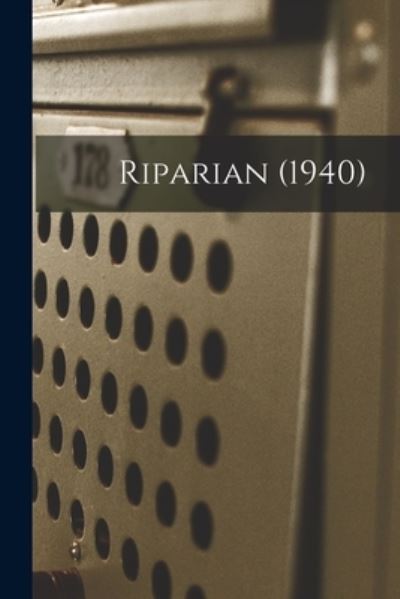 Riparian (1940) - Anonymous - Books - Hassell Street Press - 9781014169013 - September 9, 2021