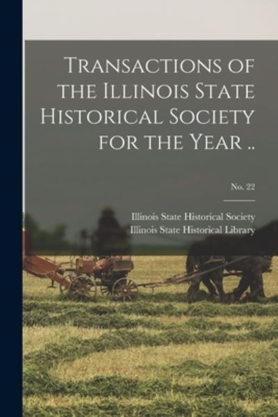 Cover for Illinois State Historical Society · Transactions of the Illinois State Historical Society for the Year ..; No. 22 (Paperback Book) (2021)