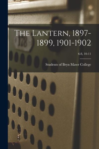 Cover for Students of Bryn Mawr College · The Lantern, 1897-1899, 1901-1902; 6-8, 10-11 (Paperback Book) (2021)