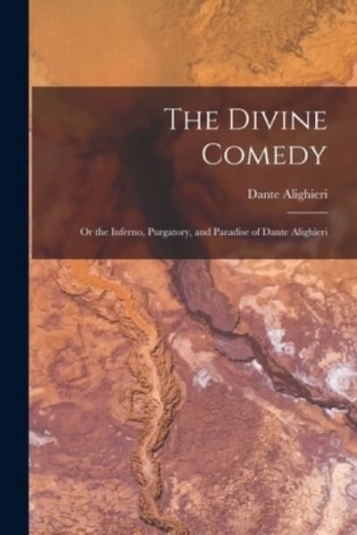 Cover for MR Dante Alighieri · The Divine Comedy; Or the Inferno, Purgatory, and Paradise of Dante Alighieri (Paperback Bog) (2021)