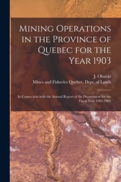 Cover for J (Joseph) 1852-1915 Obalski · Mining Operations in the Province of Quebec for the Year 1903 [microform] (Paperback Bog) (2021)