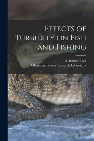 Cover for D Homer (David Homer) 1920- Buck · Effects of Turbidity on Fish and Fishing (Paperback Book) (2021)