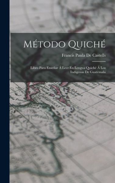 Cover for Francis Paula De Castells · Método Quiché (Book) (2022)