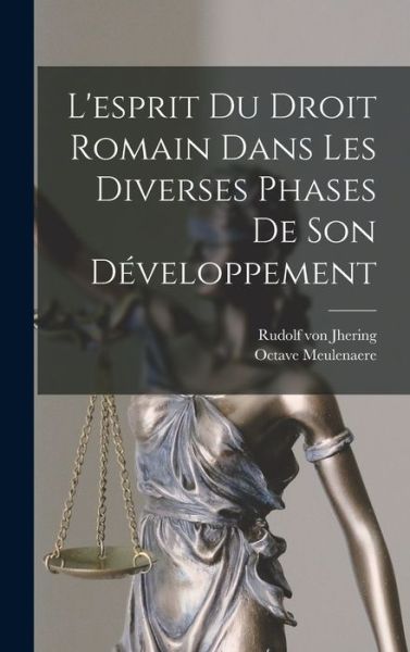 Esprit Du Droit Romain Dans Les Diverses Phases De Son Développement - Rudolf Von Jhering - Books - Creative Media Partners, LLC - 9781016392013 - October 27, 2022