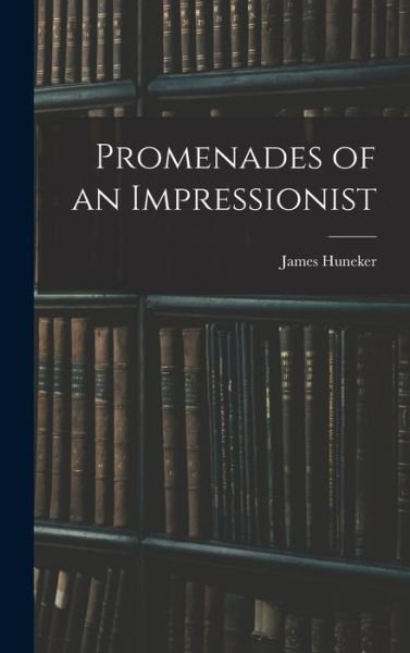 Cover for James Huneker · Promenades of an Impressionist (Book) (2022)