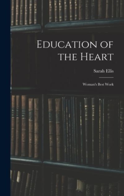 Cover for Sarah Ellis · Education of the Heart (Bok) (2022)