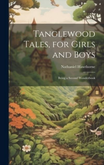 Cover for Nathaniel Hawthorne · Tanglewood Tales, for Girls and Boys (Bog) (2023)