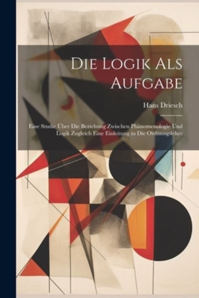 Cover for Hans Driesch · Die Logik Als Aufgabe (Bok) (2023)