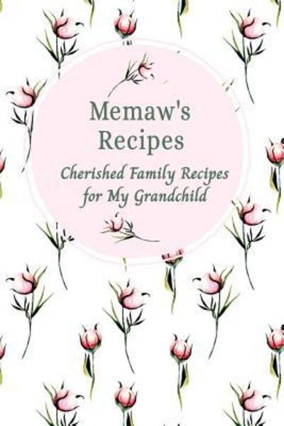 Cover for Stylesia Blank Family Recipes Books · Memaw's Family Recipes Cherished Family Recipes for My Grandchild : Recipe Books To Write In (Taschenbuch) (2019)